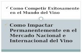 Como Impactar Permanentemente en el Mercado Nacional e Internacional del Vino Como Competir Exitosamente en el Mundo del Vino.