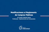 A.P. Sergio Calderón Rozas Profesional - Departamento de Compradores Modificaciones al Reglamento de Compras Públicas.