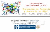 Eugenio Montero @torbegn Coordinador GdT ITSI @SVMFICtec Desarrollo Profesional y TIC I Encuentro de Formación y Docencia en MFyC Ilmo. COMV (Dic-2015)