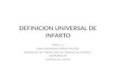 DEFINICION UNIVERSAL DE INFARTO TAREA 1.2 JUAN FERNANDO VIDRIO MUÑOZ RESIDENTE DE TERCER AÑO DE URGENCIAS MEDICO- QUIRURGICAS MATRICULA: 22354.