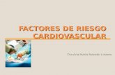 FACTORES DE RIESGO CARDIOVASCULAR Dra Ana María Macedo Linares.