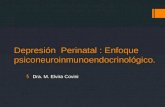 Depresión Perinatal : Enfoque psiconeuroinmunoendocrinológico. §Dra. M. Elvira Covini.