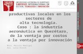 Desarrollo de cadenas productivas locales en los sectores de alta tecnología. Caso : la industria aeronáutica en Querétaro, de la ventaja por costos a.