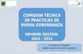 COMISION TÉCNICA DE PRACTICAS DE BUENA GOBERNANZA INFORME GESTION 2014 – 2015 Dr. Horacio F. Pernasetti Auditor General de la Nación Argentina.