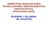 ASPECTOS LEGALES PARA TRABAJADORES INDEPENDIENTES, CONTRATISTAS, AFILIACION SGSS. EVASION Y ELUSION DE APORTES.