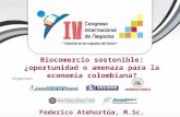 Biocomercio sostenible: ¿oportunidad o amenaza para la economía colombiana? Federico Atehortúa, M.Sc.