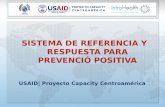 SISTEMA DE REFERENCIA Y RESPUESTA PARA PREVENCIÓ POSITIVA USAID| Proyecto Capacity Centroamérica.