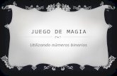 JUEGO DE MAGIA Utilizando números binarios. PIENSA UN NÚMERO DEL 1 AL 30…