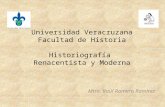 Universidad Veracruzana Facultad de Historia Historiografía Renacentista y Moderna Mtro. Raúl Romero Ramírez.