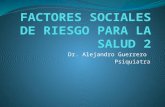 Dr. Alejandro Guerrero Psiquiatra. ¿Qué impacto tiene en el bienestar de la gente los componentes socio- economicos? ¿Por qué México Tiene un ingreso.