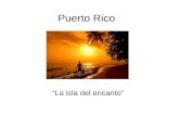 Puerto Rico “La isla del encanto”. ¿Dónde está la isla de Puerto Rico? Puerto Rico está en el mar Caribe al sureste de la República Dominicana.