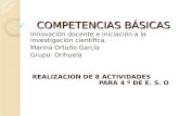 COMPETENCIAS BÁSICAS COMPETENCIAS BÁSICAS Innovación docente e iniciación a la investigación científica. Marina Ortuño García Grupo: Orihuela REALIZACIÓN.