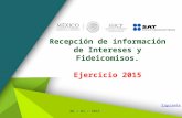 Recepción de información de Intereses y Fideicomisos. Ejercicio 2015 06 / 01 / 2016 Siguiente.