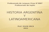 Profesorado de Lenguas Vivas N°6007 Profesorado de Inglés Prof. SILVIA VACA 2015.