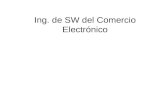 Ing. de SW del Comercio Electr³nico. ndice Introducci³n Comercio Electr³nico? Aplicaciones de comercio electr³nico Tecnolog­a para el comercio electr³nico