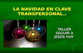 LA NAVIDAD EN CLAVE TRANSPERSONAL … TALLER SEGUIR A JESÚS HOY.