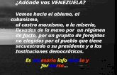 Es necesario informarse y formarse… ¿Adónde vas VENEZUELA? Vamos hacia el abismo, al cubanismo, al castro marxismo, a la miseria, llevados de la mano.