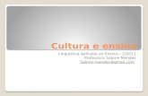 Cultura e ensino Linguística Aplicada ao Ensino – 2/2011 Professora Sabine Mendes Sabine.mendes@gmail.com.