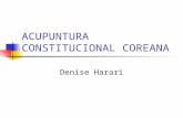 ACUPUNTURA CONSTITUCIONAL COREANA Denise Harari. Acupuntura Constitucional Dividir os seres humanos em grupos com características peculiares: perfil psicológico,