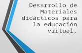Desarrollo de Materiales Didácticos Para La Educación Virtual