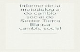 Informe de la metodologia de cambio social de Sector Tierra Blanca cambio social