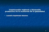 1. Construcción Regional y Desarrollo Productivo en la Economía de la Globalidad - Leandro Sepúlveda Ramírez.ppt