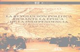 La Revolución Política Durante La Época de La Independencia. El Reino de Quito - Rodríguez O., Jaime E.
