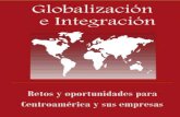 Globalización e Integración Regional. Retos y Oportunidades para Centroamérica y sus Empresas - Mauricio Chaves Mesén
