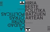 La Ciudad Entre Otras Políticas / Hiria Beste Politika Batzuen Artean