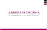 La minería en Guatemala: Realidad y desafíos frente a la ...