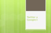 Twitter y Google+