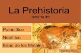 Prehistoria: Paleolítico, Neolítico y Edad de los Metales