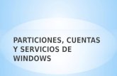 Presentacion particiones ususarios y servicios en Windows