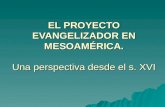 El proyecto evangelizador en mesoamérica