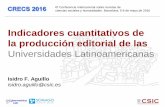 Indicadores cuantitativos de la producción editorial de las universidades latinoamericanas a través de sus portales de revistas. Isidro Aguillo