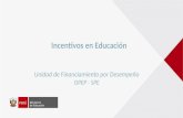 Incentivos en Educación. Unidad de Financiamiento por Desempeño OPEP - SPE / Ministerio de Educación (Perú)