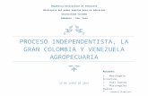 PROCESO INDEPENDENTISTA, LA GRAN COLOMBIA Y VENEZUELA AGROPECUARIA