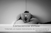 Consciencia virtual. Internet, un nuevo instrumento de comunicación y sociabilización