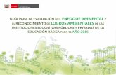 Guía para la evaluación del enfoque ambiental y reconocimiento de IIEE 2016