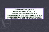 Tipologia de la investigacion, la inv en la is  y la inv tecnologica
