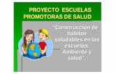 PROYECTO ESCUELAS PROMOTORAS DE SALUD “Construcción ...