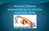 Nuevos tributos propuestos en la reforma tributaria  2016 unidad 3