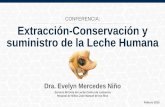 Extracción-Conservación y suministro de la Leche Humana. Dra. Evelyn Niño