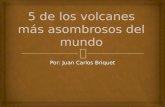 Juan carlos briquet: 5 de los volcanes más asombrosos del mundo
