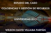 ESTUDIO DEL CASO  COLCIENCIAS Y GESTIÓN DE RECURSOS    UNIVERSIDAD ECCI    WILSON DAVID VILLALBA FARFÁN