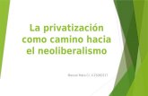 La privatización como camino hacia el neoliberalismo