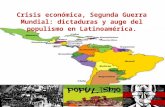 Crisis económica, Segunda Guerra Mundial: dictaduras y auge del populismo en Latinoamérica.