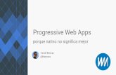Progressive Web Apps - Porque nativo no es significa mejor