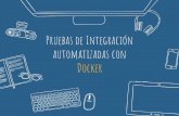 After tests marzo 2017: Pruebas de Integración Automatizadas con Docker