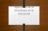 Aplicación de la tecnología en la educación